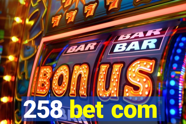 258 bet com